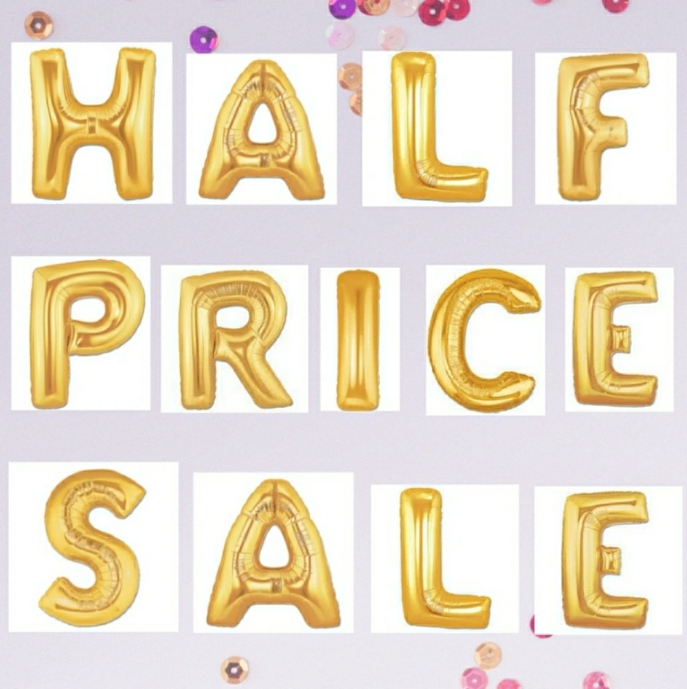 EVERYTHING HALF OFF!!